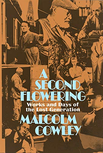 Stock image for A Second Flowering: Works and Days of the Lost Generation for sale by SecondSale