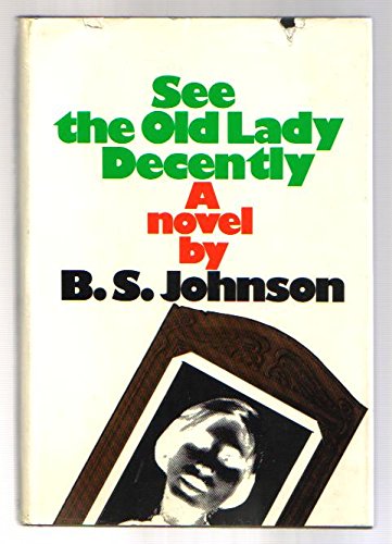 9780670631735: See the Old Lady Decently [Hardcover] by B. S. Johnson