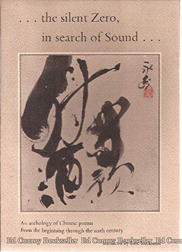 Stock image for The Silent Zero, In Search of Sound: An Anthology of Chinese Poems from the Beginning through the Sixth Century for sale by Burke's Book Store