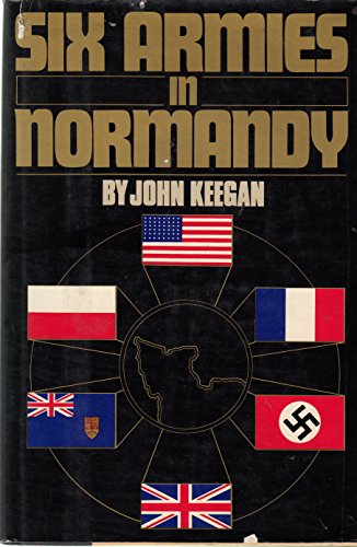 Beispielbild fr Six Armies in Normandy: From D-Day to the Liberation of Paris zum Verkauf von Wonder Book