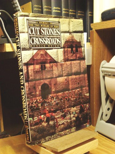 Beispielbild fr Cut Stones and Crossroads : A Journey in the Two Worlds of Peru zum Verkauf von Better World Books