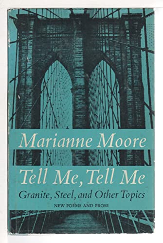 Tell Me, Tell Me: Granite, Steel, and Other Topics (9780670695188) by Moore, Marianne