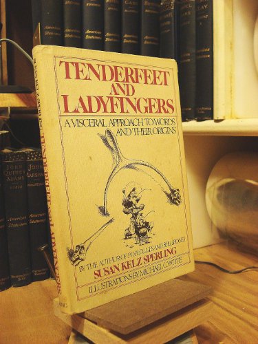 Beispielbild fr Tenderfeet and Ladyfingers : A Visceral Approach to Words and Their Origins zum Verkauf von Better World Books