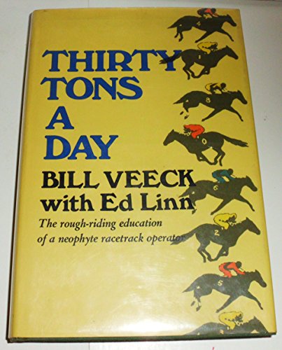 Beispielbild fr Thirty Tons a Day: The Rough-Riding Education of a Neophyte Racetrack Operator zum Verkauf von Wonder Book