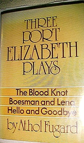 9780670709298: Three Port Elizabeth Plays: The Blood Knot/Boesman and Lena/Hello and Goodbye