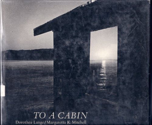 To A Cabin - Lange, Dorothea; Margaretta K. Mitchell