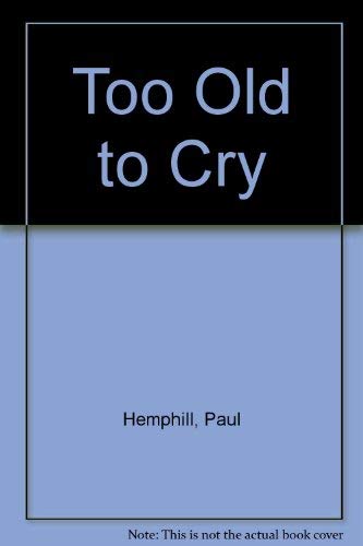 

Too Old to Cry [signed] [first edition]