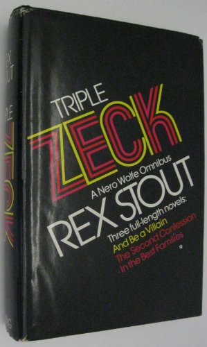 Stock image for Triple Zeck: A Nero Wolfe Omnibus, Includes: And Be A Villain, The Second Confession & In The Best Families, In One Colume for sale by Book Nook