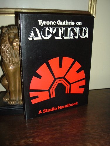 Stock image for Tyrone Guthrie On Acting (A Studio book) for sale by Wonder Book