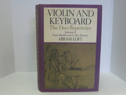 Stock image for Violin and Keyboard: The Duo Repertoire, Volume II / 2 / Two, From Beethoven to the Present for sale by Front Cover Books