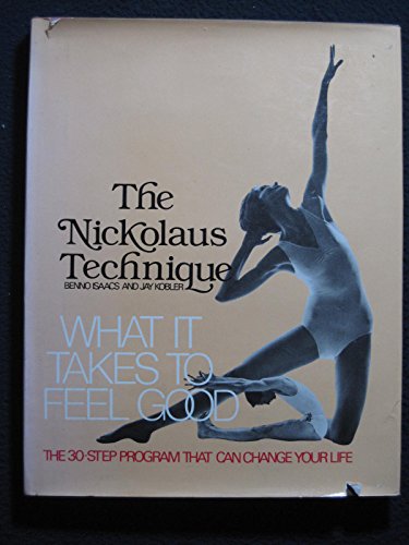 Beispielbild fr What It Takes to Feel Good : The Nickolaus Technique zum Verkauf von Better World Books