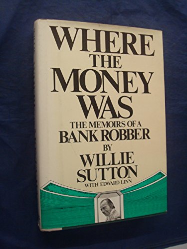 Imagen de archivo de Where the Money Was: The Memoirs of a Bank Robber a la venta por Books Unplugged