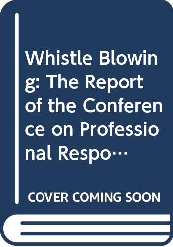 Beispielbild fr Whistle Blowing : The Report of the Conference on Professional Responsibility zum Verkauf von Better World Books