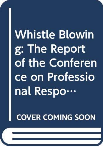 Imagen de archivo de Whistle Blowing : The Report of the Conference on Professional Responsibility a la venta por Better World Books