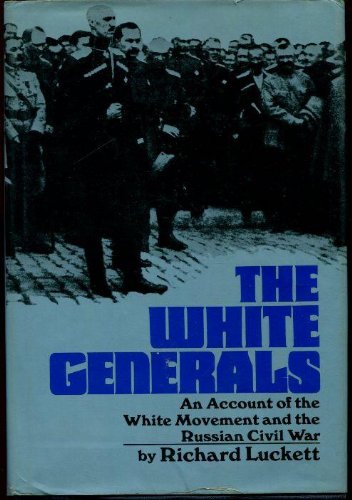 Imagen de archivo de The White Generals; An Account of the White Movement and the Russian Civil War a la venta por Bookensteins