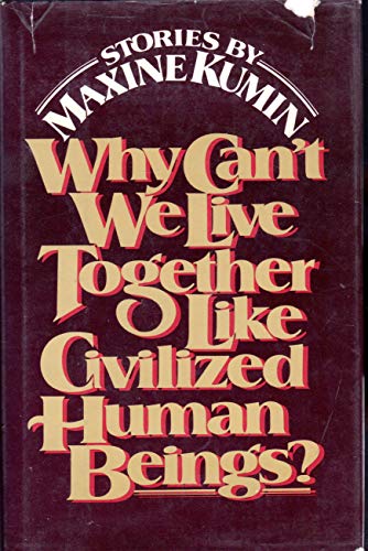 Imagen de archivo de WHY CAN'T WE LIVE TOGETHER LIKE CIVILIZED HUMAN BEINGS? a la venta por JOHN LUTSCHAK BOOKS