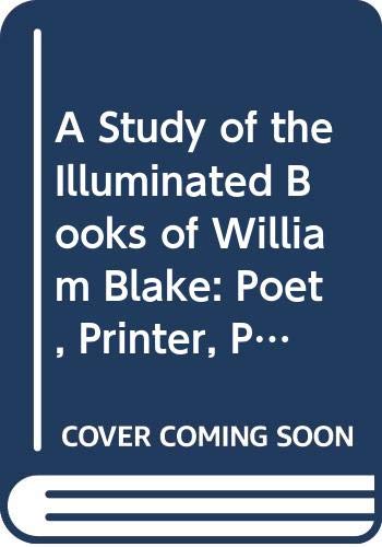 Stock image for A Study of the Illuminated Books of William Blake: Poet, Printer, Prophet for sale by 3rd St. Books
