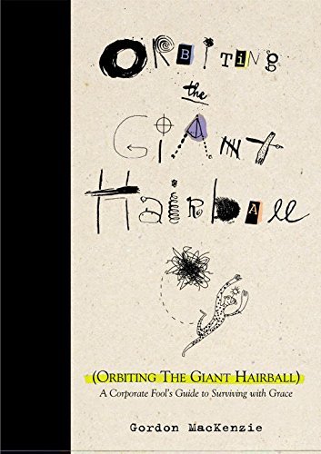 9780670781614: Orbiting the Giant Hairball: A Corporate Fool's Guide to Surviving with Grace by Gordon MacKenzie (1998)