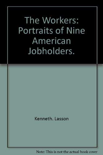Stock image for The Workers: Portraits of Nine American Jobholders for sale by ThriftBooks-Atlanta