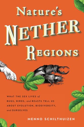 9780670785919: Nature's Nether Regions: What the Sex Lives of Bugs, Birds, and Beasts Tell Us About Evolution, Biodivers ity, and Ourselves