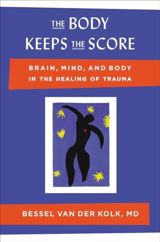 Beispielbild fr The Body Keeps the Score: Brain, Mind, and Body in the Healing of Trauma zum Verkauf von GF Books, Inc.