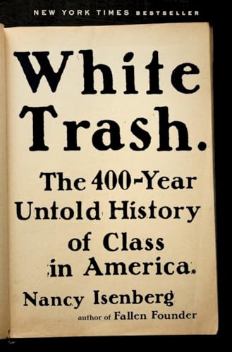 Beispielbild fr White Trash: The 400-Year Untold History of Class in America zum Verkauf von SecondSale