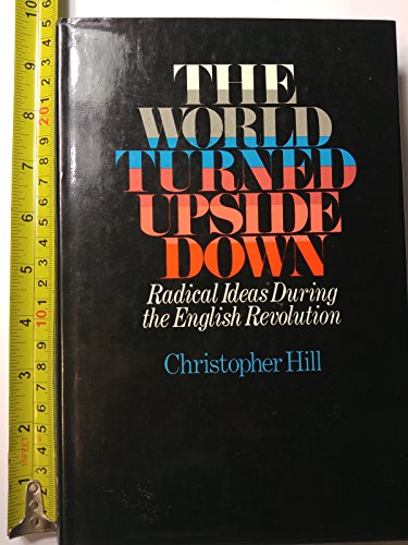 9780670789757: The World Turned Upside Down: Radical ideas during the English Revolution By Christopher Hill