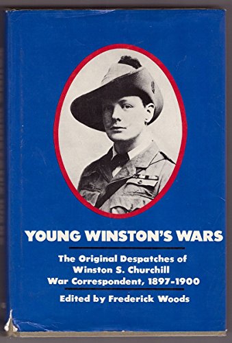 Beispielbild fr Young Winston's Wars: The Original Despatches of Winston S. Churchill, War Correspondant, 1897-1900 zum Verkauf von Persephone's Books