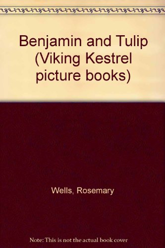 Benjamin and Tulip (Viking Kestrel Picture Books) (9780670800841) by Rosemary Wells