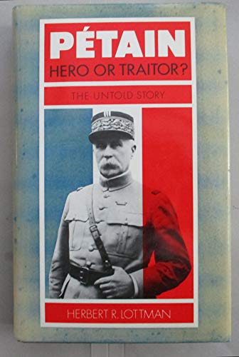 Beispielbild fr Petain: Hero or Traitor? the Untold Story zum Verkauf von AwesomeBooks