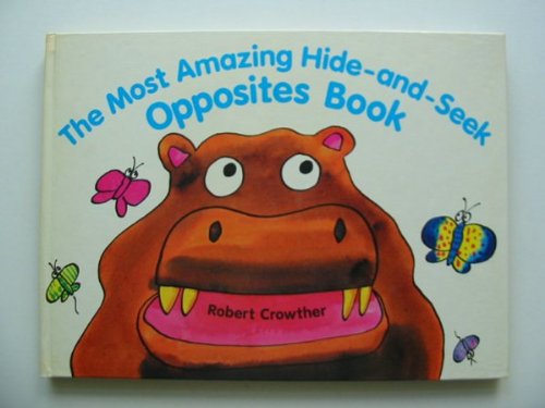 Beispielbild fr The Most Amazing Hide--Seek Book of Opposites zum Verkauf von Zoom Books Company