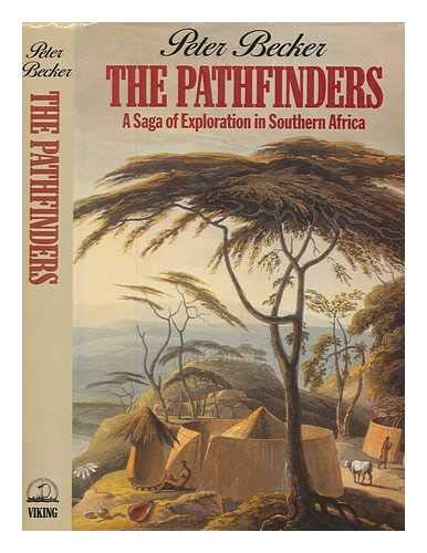 The Pathfinders: The Saga of Exploration in Southern Africa (9780670801268) by Becker, Peter