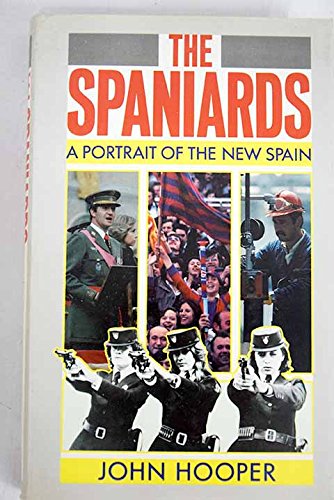 The Spaniards: A portrait of the new Spain (9780670801510) by John Hooper