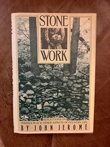 Stone Work: Reflections on Serious Play and Other Aspects of Country Life