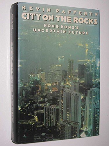 Stock image for City on the Rocks : Hong Kong's Uncertain Future for sale by Better World Books