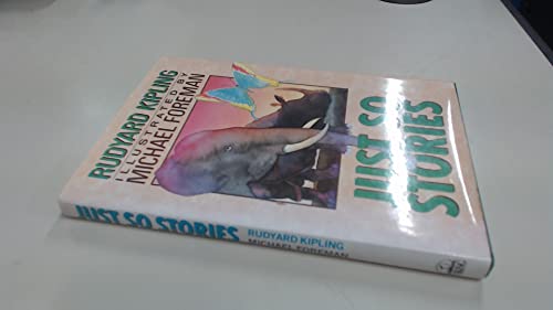 Just So Stories by Rudyard Kipling Just So Stories by Rudyard Kipling