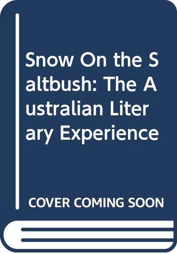 Imagen de archivo de Snow on the Saltbush: The Australian Literary Experience a la venta por Gleebooks