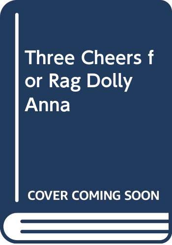 Stock image for Three Cheers For Ragdolly Anna! for sale by AwesomeBooks