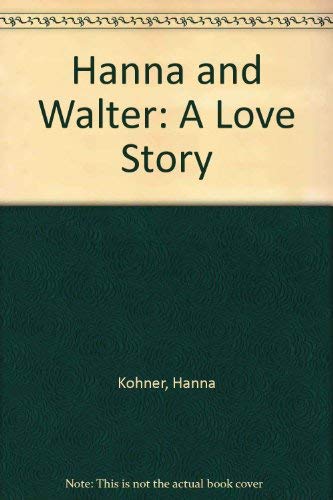 Imagen de archivo de Hanna and Walter: A Love Story a la venta por Virginia Martin, aka bookwitch