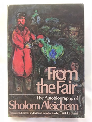 Beispielbild fr From the Fair: The Autobiography of Sholom Aleichem zum Verkauf von Wonder Book