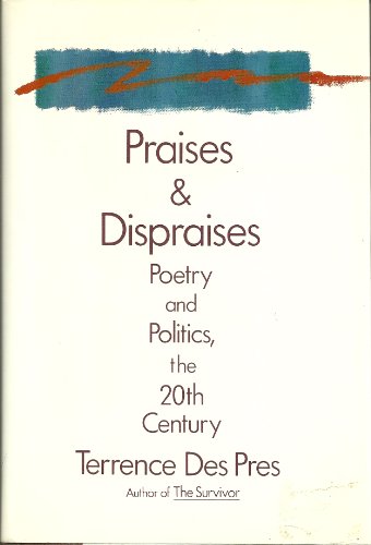 Praises and Dispraises: Poetry and Politics, the 20th Century (9780670804061) by Des Pres, Terrence