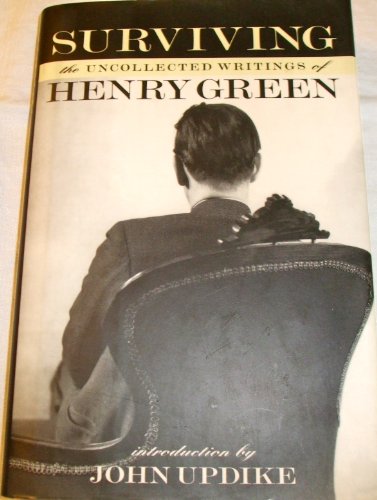 Beispielbild fr Surviving: The Uncollected Writings of Henry Green zum Verkauf von BooksRun