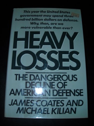 Beispielbild fr Heavy Losses : The Dangerous Decline of American Defense zum Verkauf von Better World Books