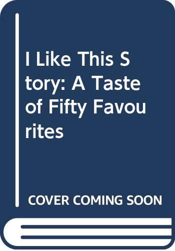 Imagen de archivo de I Like This Story: A Taste of Fifty Favourites a la venta por AwesomeBooks