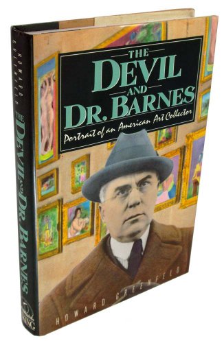 The Devil and Dr. Barnes: Portrait of an American Art Collector - Greenfeld, Howard