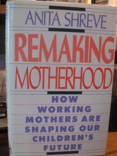 9780670807222: Remaking Motherhood