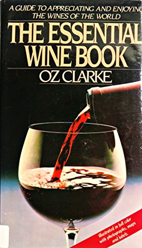 Stock image for The Essential Wine Book : A Guide to Appreciating and Enjoying the Wines of the World for sale by Better World Books
