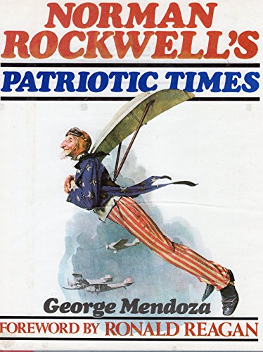 Imagen de archivo de Norman Rockwell s patriotic times [edited by] George Mendoza ; foreword by Ronald Reagan a la venta por J. Lawton, Booksellers