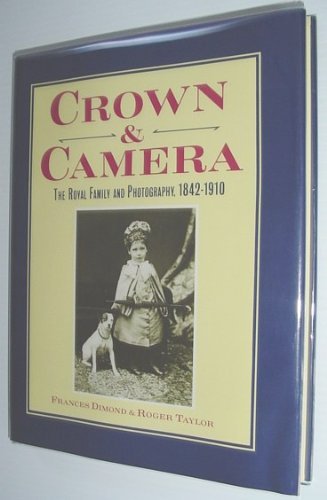 Beispielbild fr Crown and Camera: The Royal Family and Photography 1842-1910 zum Verkauf von Wonder Book