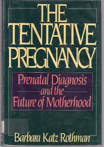 9780670808410: The Tentative Pregnancy: Prenatal Diagnosis And the Future of Motherhood